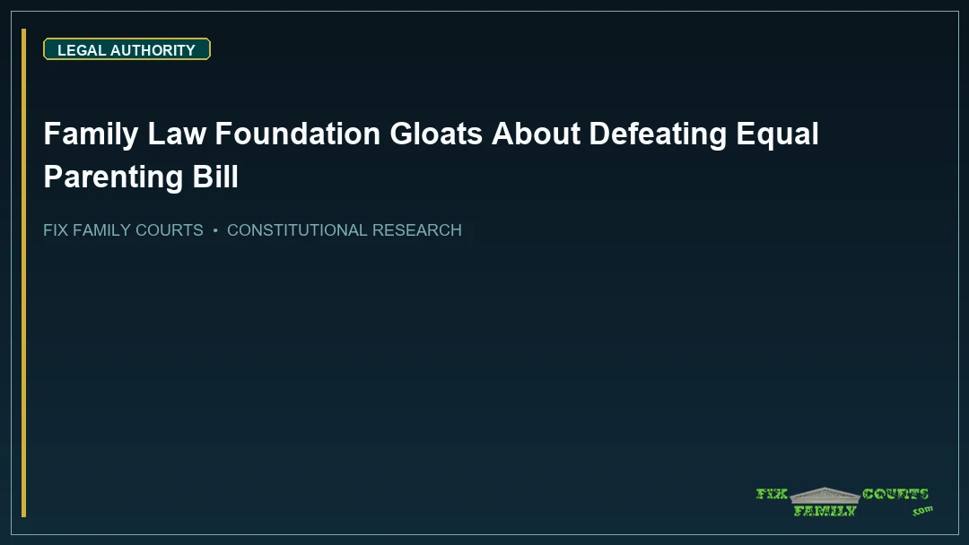 Family Law Foundation Gloats About Defeating Equal Parenting Bill