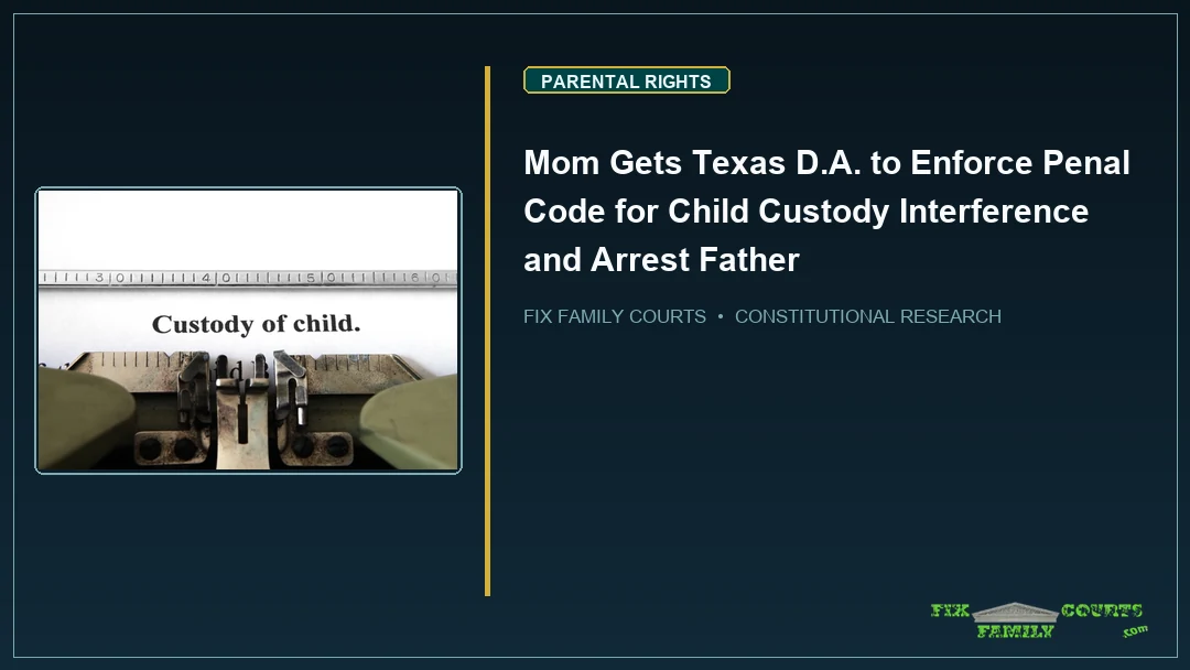 Mom Gets Texas D.A. to Enforce Penal Code for Child Custody Interference and Arrest Father