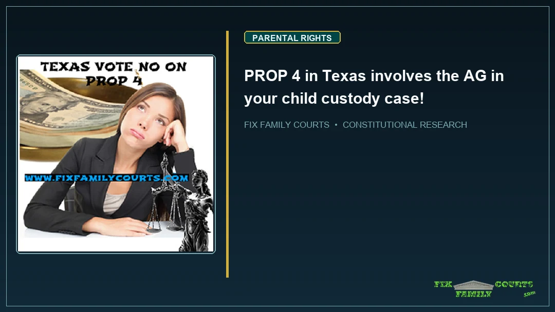 PROP 4 in Texas involves the AG in your child custody case!