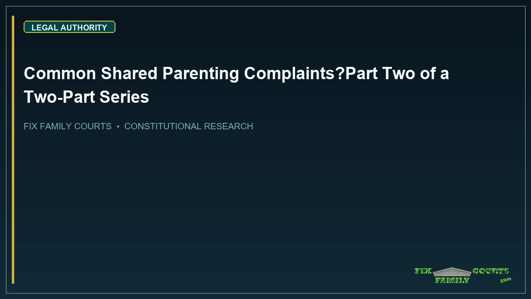 Common Shared Parenting Complaints—Part Two of a Two-Part Series