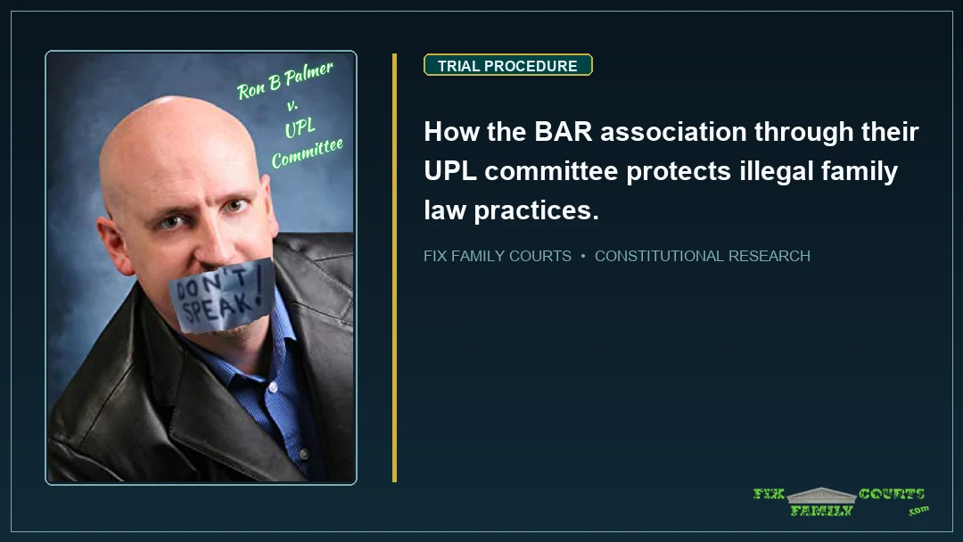 How the BAR association through their UPL committee protects illegal family law practices.