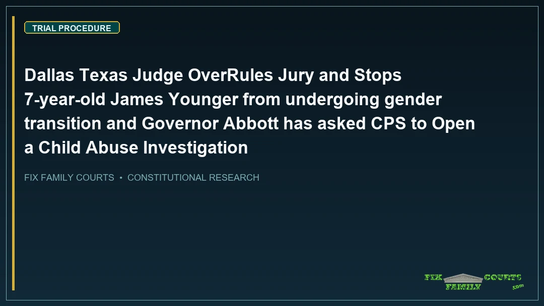 Dallas Texas Judge OverRules Jury and Stops 7-year-old James Younger from undergoing gender transition and Governor Abbott has asked CPS to Open a Child Abuse Investigation