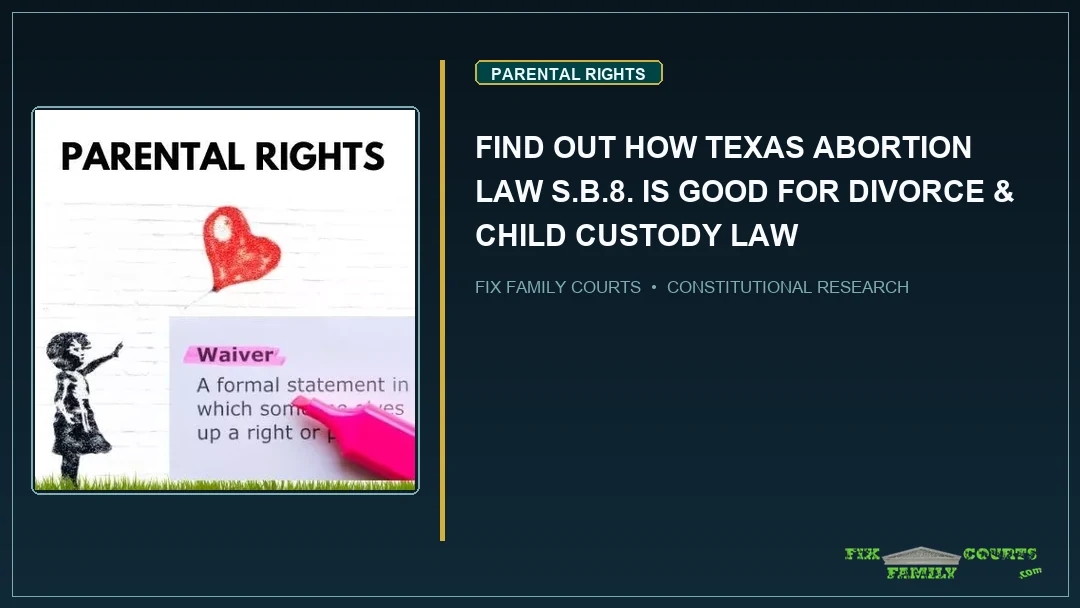 FIND OUT HOW TEXAS ABORTION LAW S.B.8. IS GOOD FOR DIVORCE & CHILD CUSTODY LAW