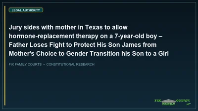 Jury sides with mother in Texas to allow hormone-replacement therapy on a 7-year-old boy – Father Loses Fight to Protect His Son James from Mother's Choice to Gender Transition his Son to a Girl